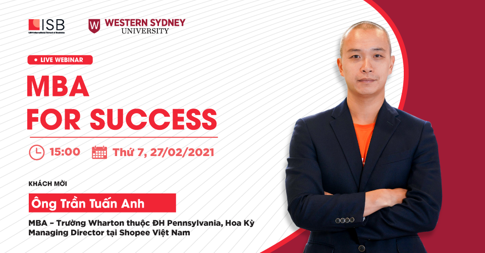 MBA For Success: Thảo luận cùng Giám đốc Điều hành Shopee Việt Nam Trần Tuấn Anh