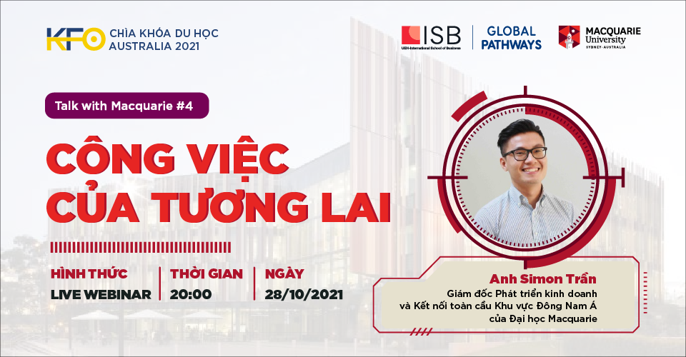 Live webinar Chìa khóa du học Australia 2021: Công việc của tương lai - Talk with Macquarie #4