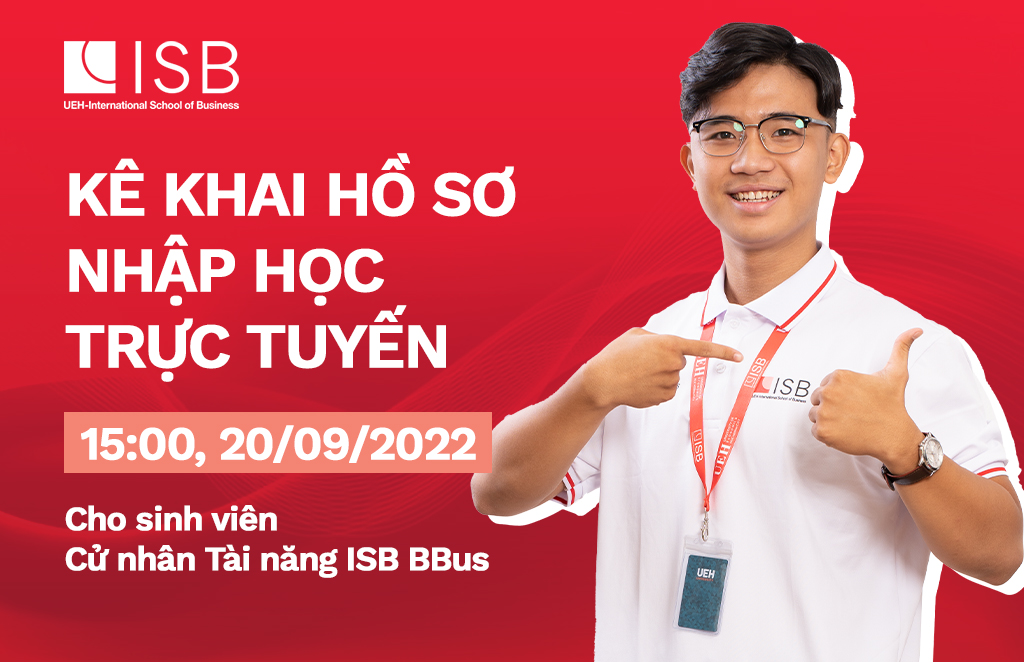 Kê khai hồ sơ nhập học trực tuyến - Chương trình Cử nhân Tài năng ISB BBus