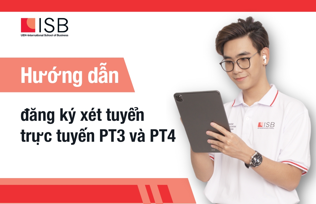 15/03/2023, UEH đã chính thức mở Cổng đăng ký xét tuyển trực tuyến các Phương thức 3 và 4 cho chương trình Cử nhân Tài năng ISB BBus