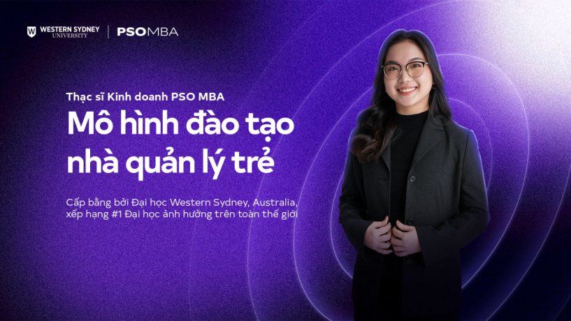Thạc sĩ Kinh doanh PSO MBA - Mô hình đào tạo nhà quản lý trẻ
