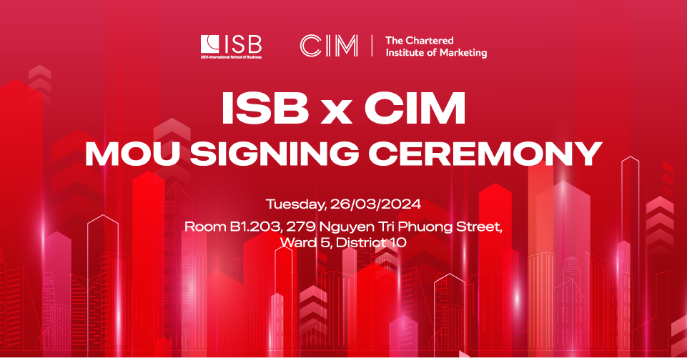 Lễ ký kết hợp tác giữa ISB và CIM - Cơ hội mở rộng nghề nghiệp dành cho sinh viên Marketing