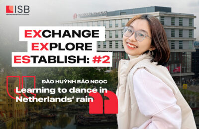 Exchange – Explore – Establish #2: Đào Huỳnh Bảo Ngọc – Học cách trưởng thành giữa “cơn mưa” thử thách tại Hà Lan