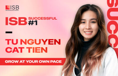 ISB Successful #1: Từ Nguyễn Cát Tiên – Trưởng thành theo “quỹ đạo” của riêng mình