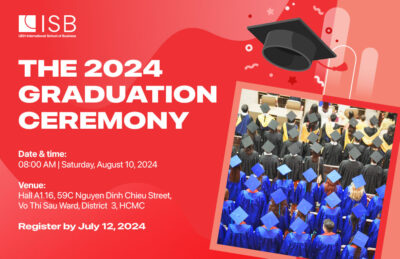 Lễ tốt nghiệp ISB 2024: Một hành trình khép lại, tương lai mới đang chờ đón!