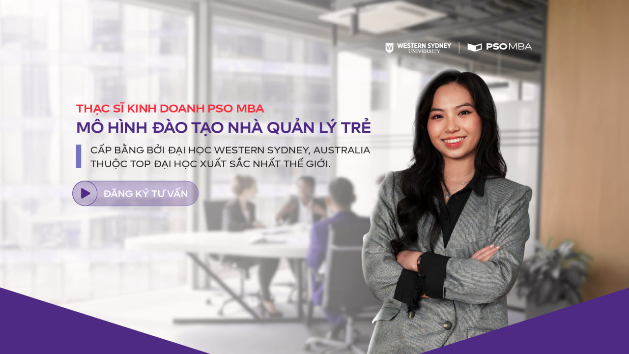 Thạc sĩ Kinh doanh PSO MBA - Mô hình đào tạo nhà quản lý trẻ