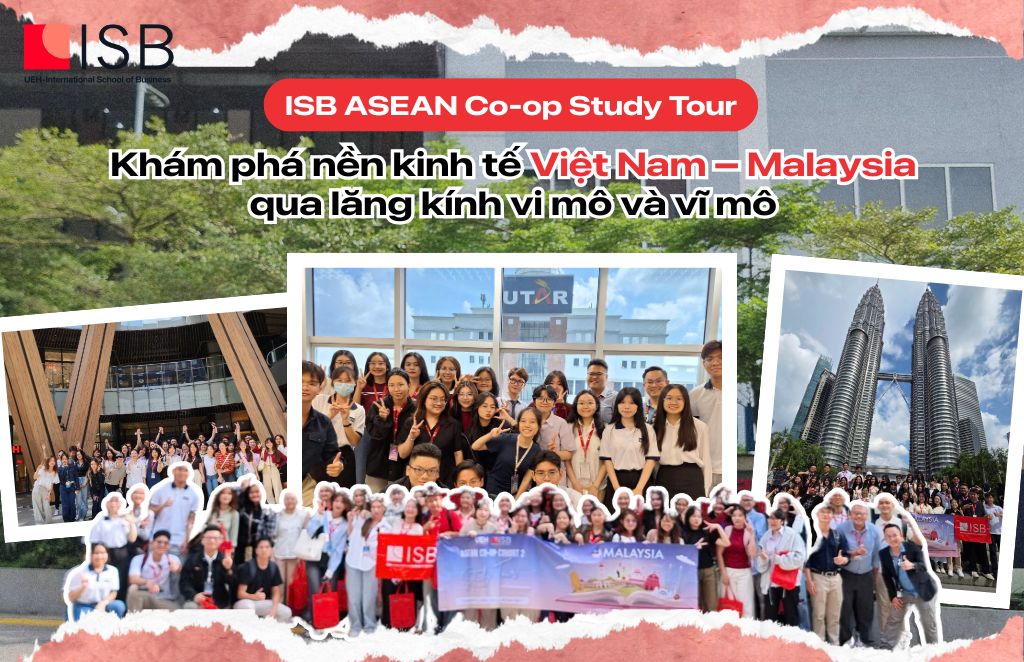ISB ASEAN Co-op Study Tour: Khám phá nền kinh tế Việt Nam – Malaysia qua lăng kính vi mô và vĩ mô